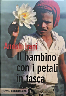 Il bambino con i petali in tasca by Anosh Irani