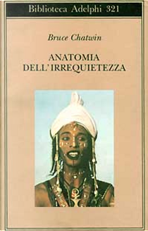Anatomia dell'irrequietezza by Bruce Chatwin