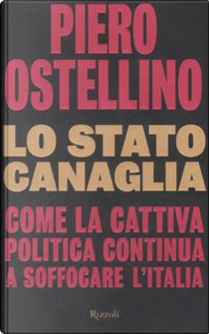 Lo Stato Canaglia by Piero Ostellino