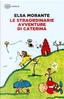 Le straordinarie avventure di Caterina by Elsa Morante