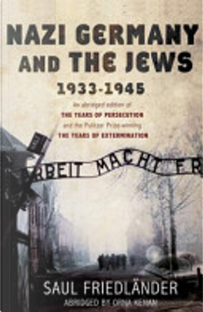 Nazi Germany and the Jews, 1933-1945 by Saul Friedlander