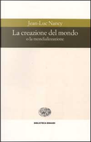 La creazione del mondo o la mondializzazione by Jean-Luc Nancy