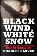 Black Wind, White Snow by Charles Clover