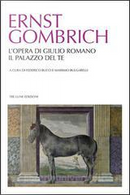 L'opera di Giulio Romano, il palazzo del Te by Ernst Hans Gombrich