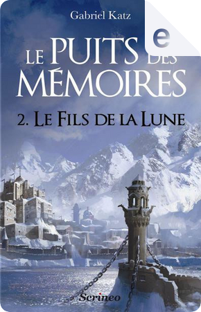 Le Puits des Mémoires, Tome 2 by Gabriel Katz