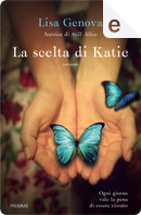 La scelta di Katie by Lisa Genova