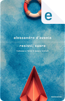 Resisti, cuore by Alessandro D'Avenia
