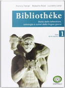 Bibliothèke. Storia della letteratura, antologia e autori della lingua greca. Per il Liceo classico. Con espansione online by Franco Ferrari