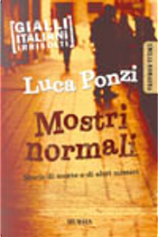 Mostri normali. Storie di morte e di altri misteri by Luca Ponzi