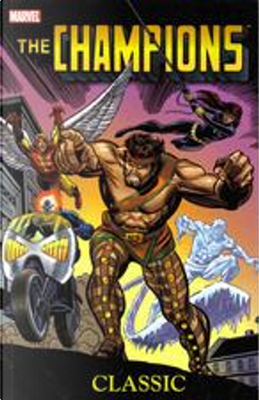 The Champions Classic, Vol. 1 by Bill Mantlo, Bob Hall, Chris Claremont, Don Heck, George Tuska, John Byrne, Tony Isabella, Vince Colletta