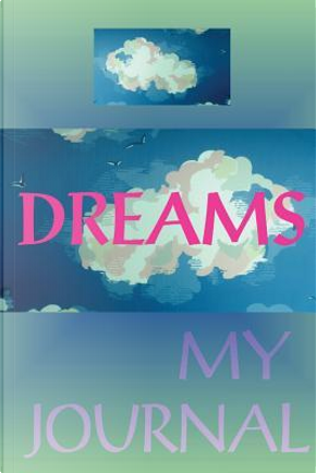 Dreams My Journal by MAYER
