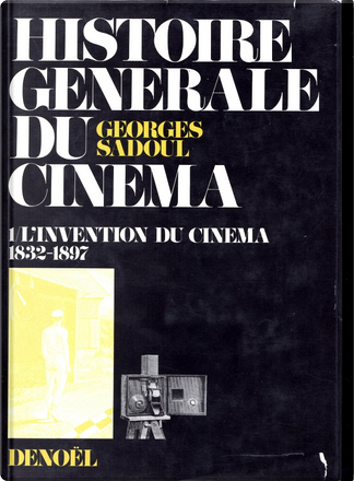 Histoire générale du cinéma, Tome 1 by Georges Sadoul, Denoël ...