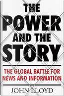 The Power and the Story by John Lloyd