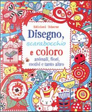 Disegno, scarabocchio e coloro, animali, fiori, motivii e tanto altro. Ediz. illustrata by Lucy Bowman