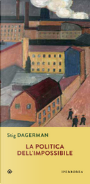 La politica dell'impossibile by Stig Dagerman