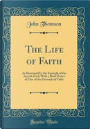 The Life of Faith by John Thomson