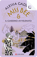Miss Bee e il giardino avvelenato by Alessia Gazzola