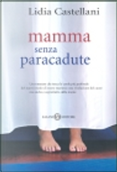 Mamma senza paracadute by Lidia Castellani