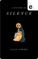A History of Silence by Alain Corbin