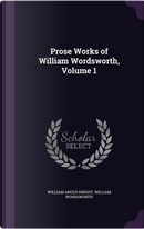 Prose Works of William Wordsworth, Volume 1 by William Angus Knight
