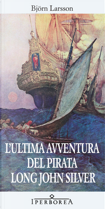 L'ultima avventura del pirata Long John Silver by Björn Larsson