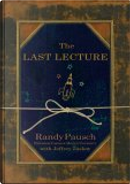 The Last Lecture by Jeffrey Zaslow, Randy Pausch