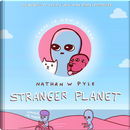 Stranger Planet by Nathan W. Pyle