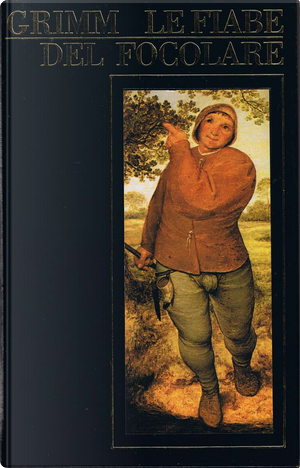 Le fiabe del focolare by Jacob Grimm, Wilhelm Grimm
