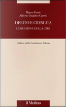Debito e crescita. L'equazione della crisi by Alberto Quadrio Curzio, Marco Fortis