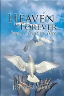 Heaven Is Forever by John Rogers
