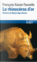 Le Rhinocéros d'or by François-Xavier Fauvelle