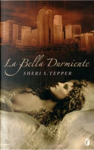 La bella durmiente by Sheri S. Tepper
