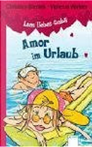Leas Liebes GmbH. Amor im Urlaub by Christian Bieniek, Vanessa Walder
