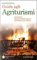 Guida agli agriturismi. In Veneto, Friuli Venezia Giulia, Trentino Alto Adige by Renato Zanolli