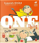Charlie and Lola. One thing by Lauren Child