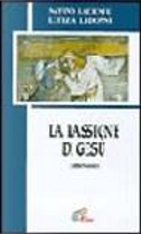 La passione di Gesù by Letizia Li Donni, Natino Lucente