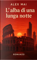 L'alba di una lunga notte by Alex Mai