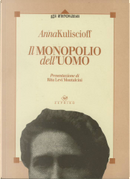 Il monopolio dell'uomo by Anna Kuliscioff