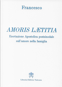 Amoris laetitia by Francesco (Jorge Mario Bergoglio)