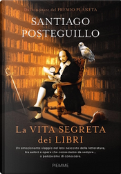 La vita segreta dei libri by Santiago Posteguillo