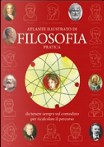 Atlante illustrato di filosofia pratica da tenere sempre sul comodino per ricalcolare il percorso