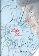 The Life of Glass by Jillian Cantor
