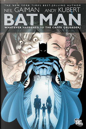 Batman: Whatever Happened to the Caped Crusader? by Neil Gaiman