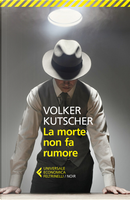 La morte non fa rumore by Volker Kutscher