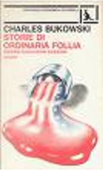 Storie di ordinaria follia by Charles Bukowski