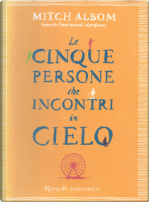Le cinque persone che incontri in cielo by Mitch Albom
