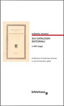 Sui cataloghi editoriali e altri saggi by Roberta Cesana
