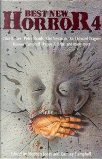Best New Horror 4 by Clive Barker, Graham Joyce, Ian R. MacLeod, Joel Lane, John Brunner, John Gordon, Kim Newman, Les Daniels, Lisa Tuttle, M. John Harrison, Nicholas Royle, Peter Atkins, Peter Straub, Poppy Z. Brite, Roberta Lannes, Sarah Ash, Scott Edelman, Steve Rasnic Tem, Thomas Ligotti