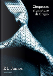 Cinquanta sfumature di grigio by E L James
