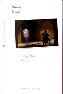 La gabbia d'oro: tre fratelli nell'incubo della rivoluzione iraniana by Šīrīn ʻIbādī